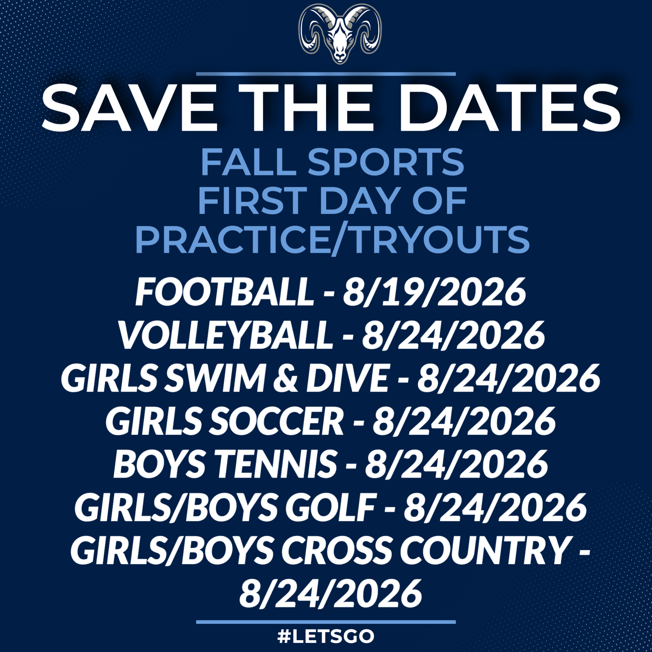 Save the Dates — Fall Sports First Day of Practice/Tryouts. Football 8/19/2026. Volleyball, Girls Swim & Dive, Girls Soccer, Boys Tennis, Girls/Boys Golf, Girls/Boys Cross Country — all 8/24/2026.